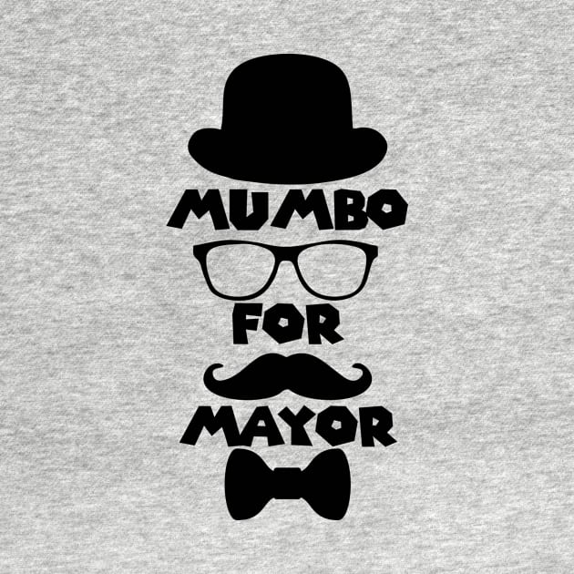 Mumbo For Mayor! by StrompTees